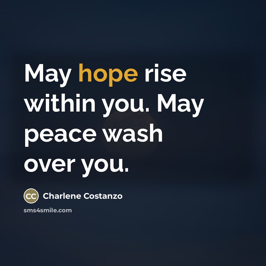 “May hope rise within you. May peace wash over you.…” quote by Charlene Costanzo
