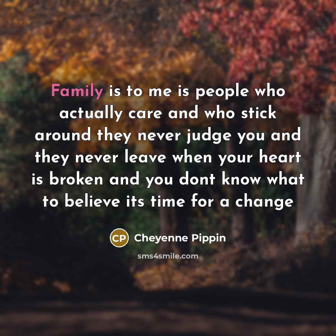 “Family is to me is people who actually care and…” quote by Cheyenne Pippin