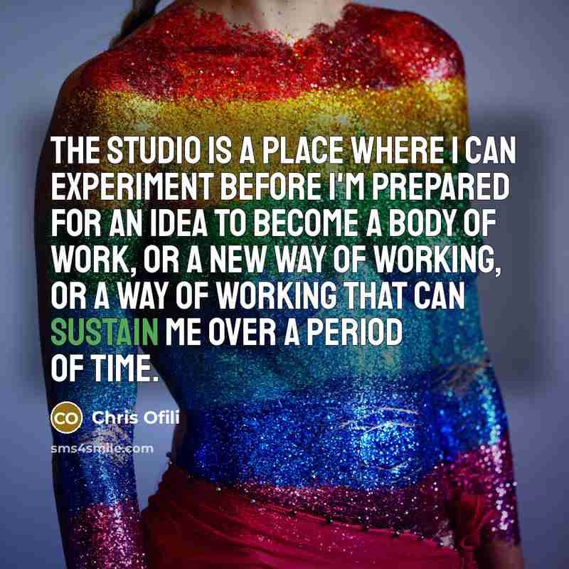 “The studio is a place where I can experiment before…” quote by Chris Ofili