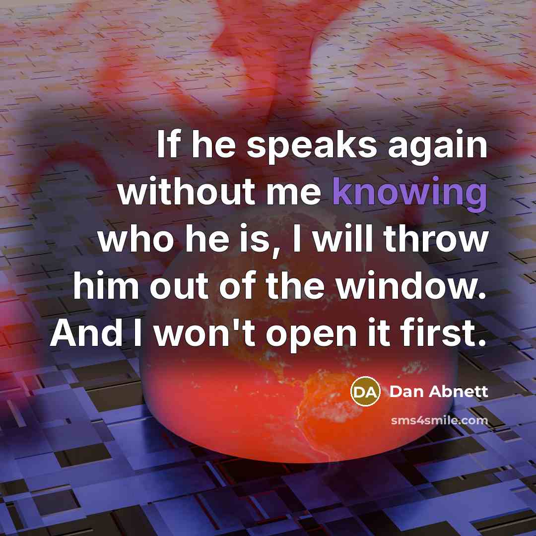 “If he speaks again without me knowing who he is,…” quote by Dan Abnett