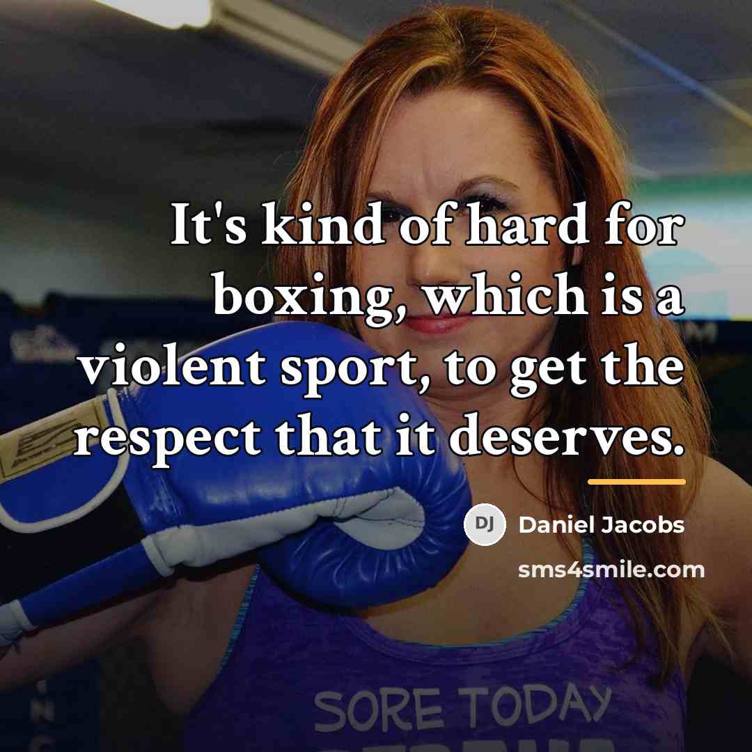 “It's kind of hard for boxing, which is a violent…” quote by Daniel Jacobs