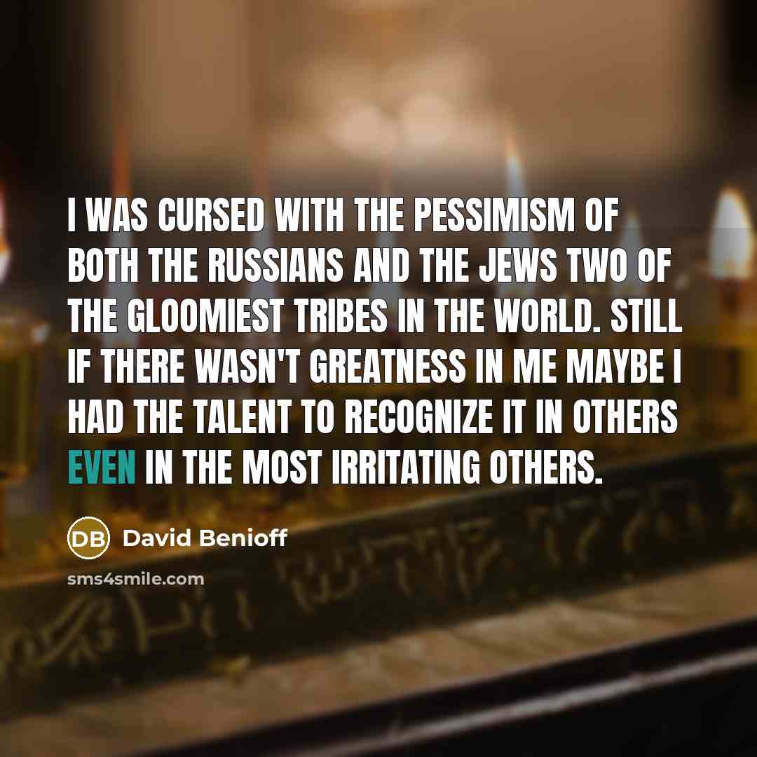 “I was cursed with the pessimism of both the Russians…” quote by David Benioff