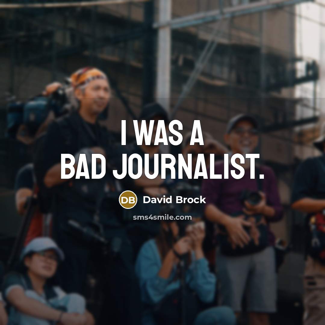 “I was a bad journalist.…” quote by David Brock