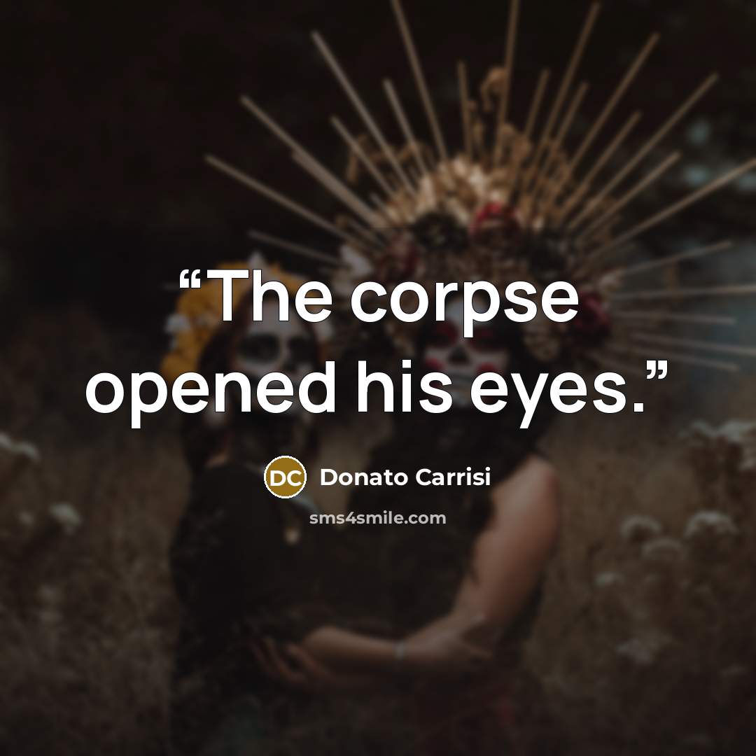 “The corpse opened his eyes.” quote by Donato Carrisi