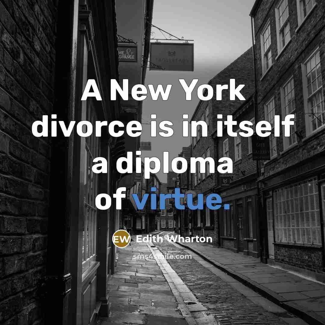 “A New York divorce is in itself a diploma of…” quote by Edith Wharton