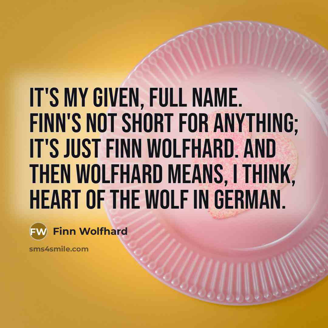 “It's my given, full name. Finn's not short for anything;…” quote by Finn Wolfhard