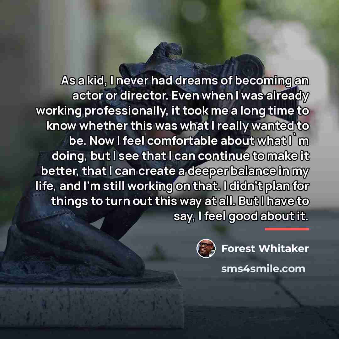 “As a kid, I never had dreams of becoming an…” quote by Forest Whitaker