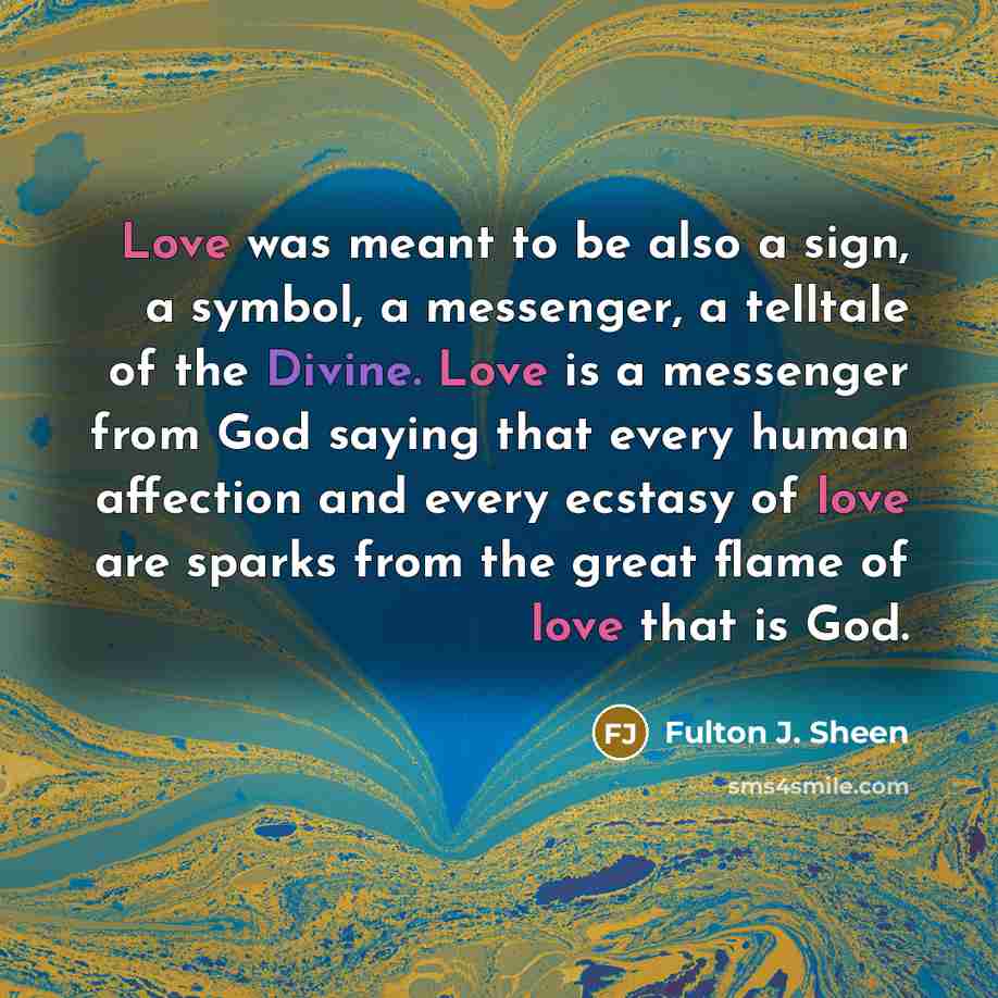 “Love was meant to be also a sign, a symbol,…” quote by Fulton J. Sheen