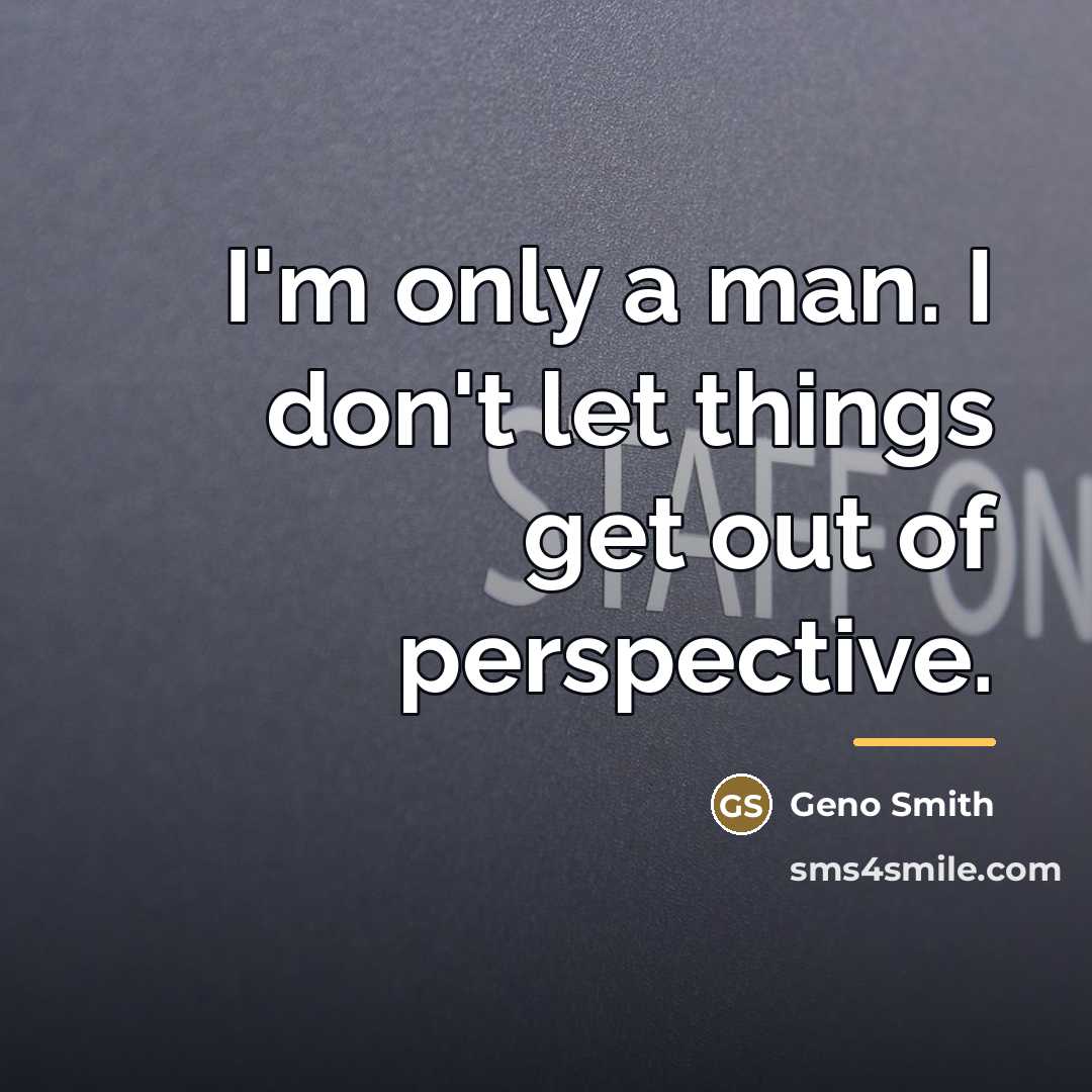 “I'm only a man. I don't let things get out…” quote by Geno Smith
