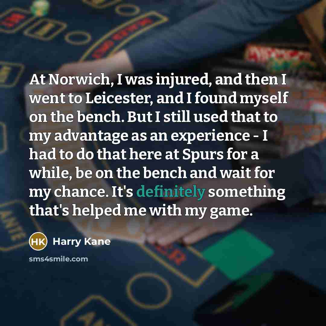 “At Norwich, I was injured, and then I went to…” quote by Harry Kane