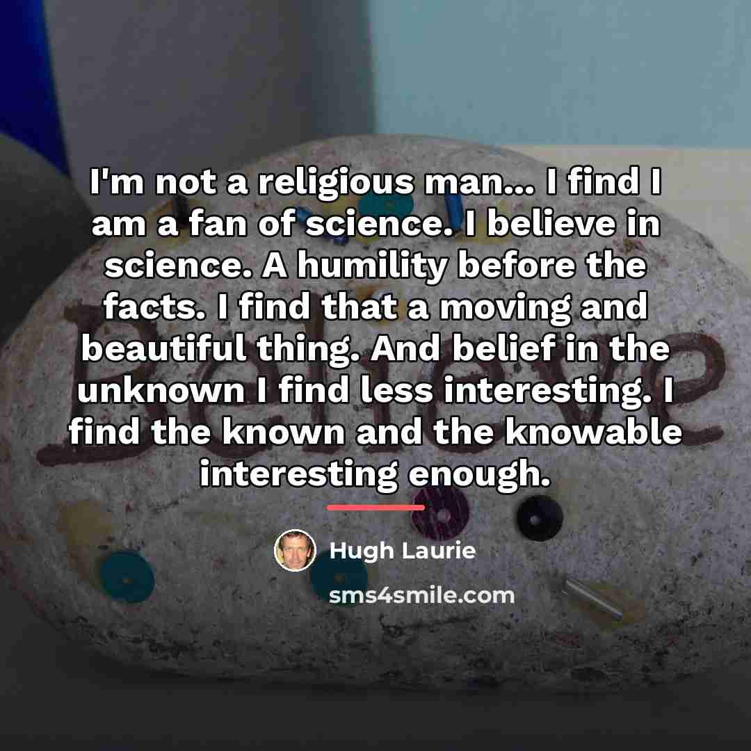 “I'm not a religious man... I find I am a…” quote by Hugh Laurie