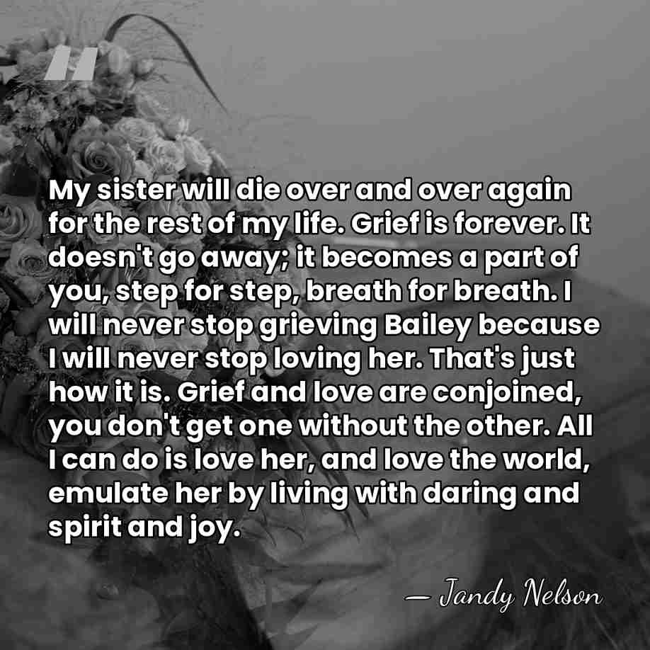 My sister will die over and over again for the rest of&hellip; - Jandy Nelson