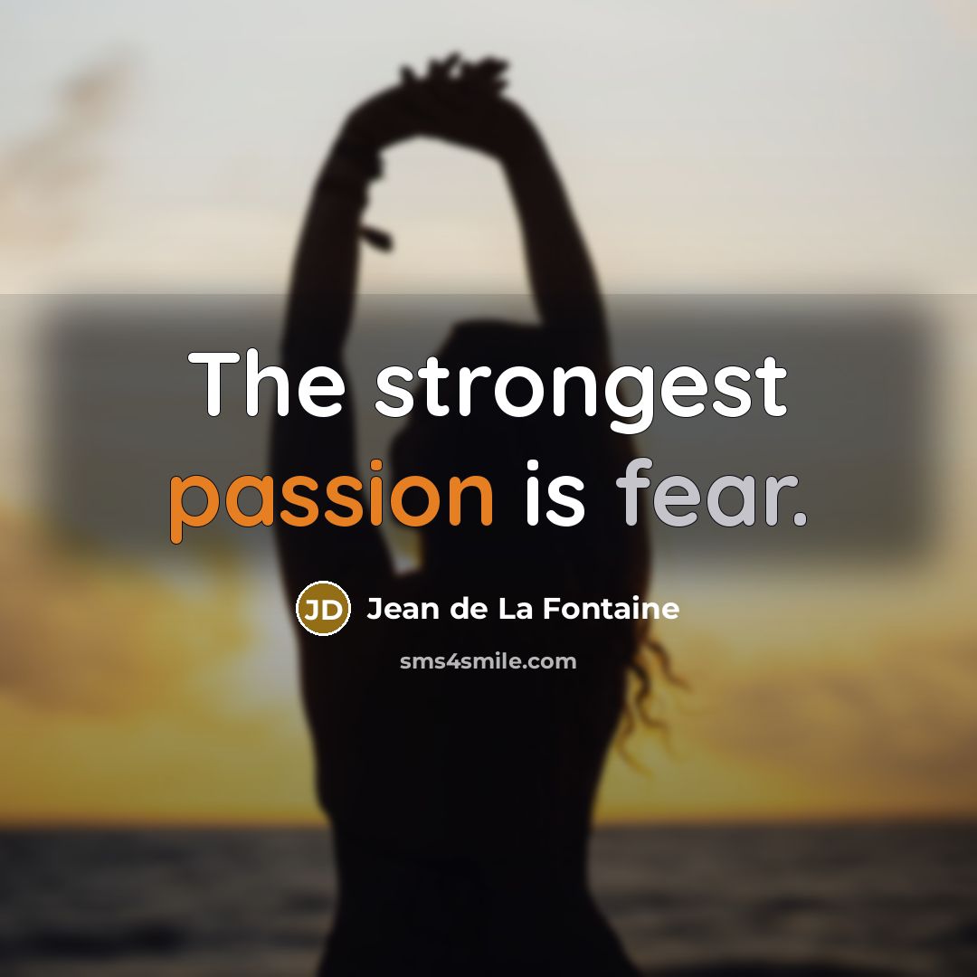 “The strongest passion is fear.…” quote by Jean de La Fontaine