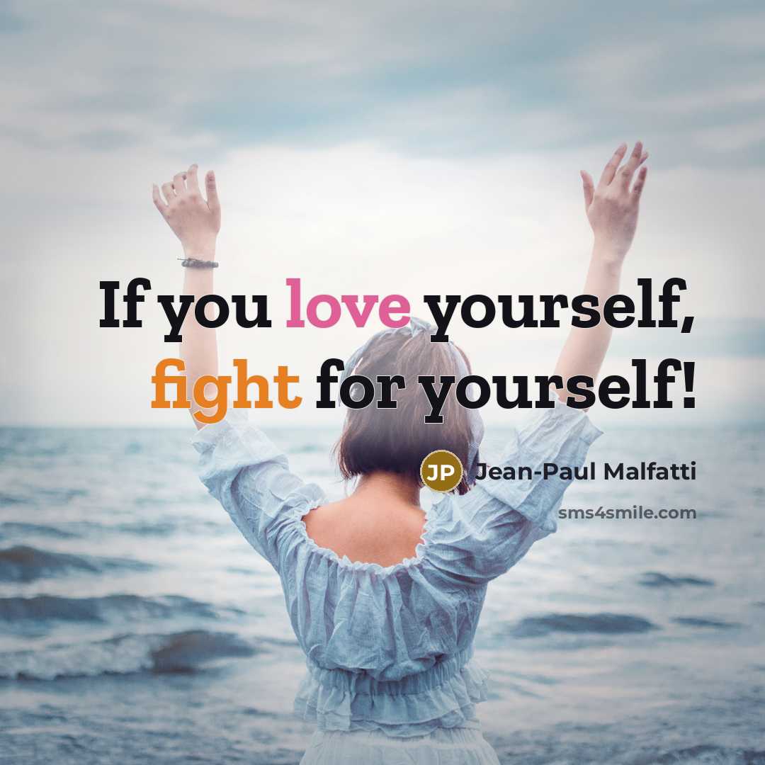 “If you love yourself, fight for yourself!…” quote by Jean-Paul Malfatti