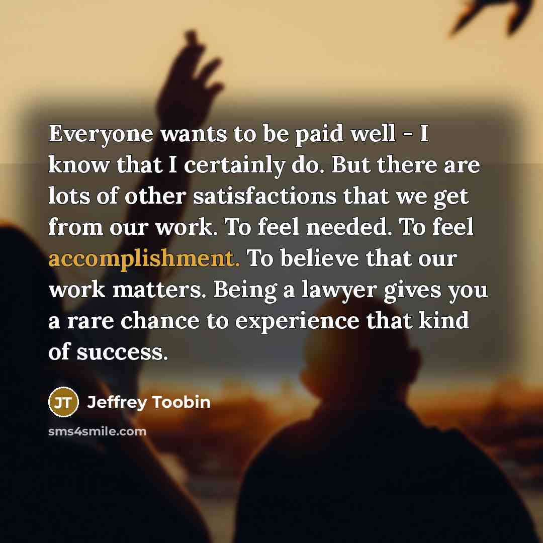 “Everyone wants to be paid well - I know that…” quote by Jeffrey Toobin