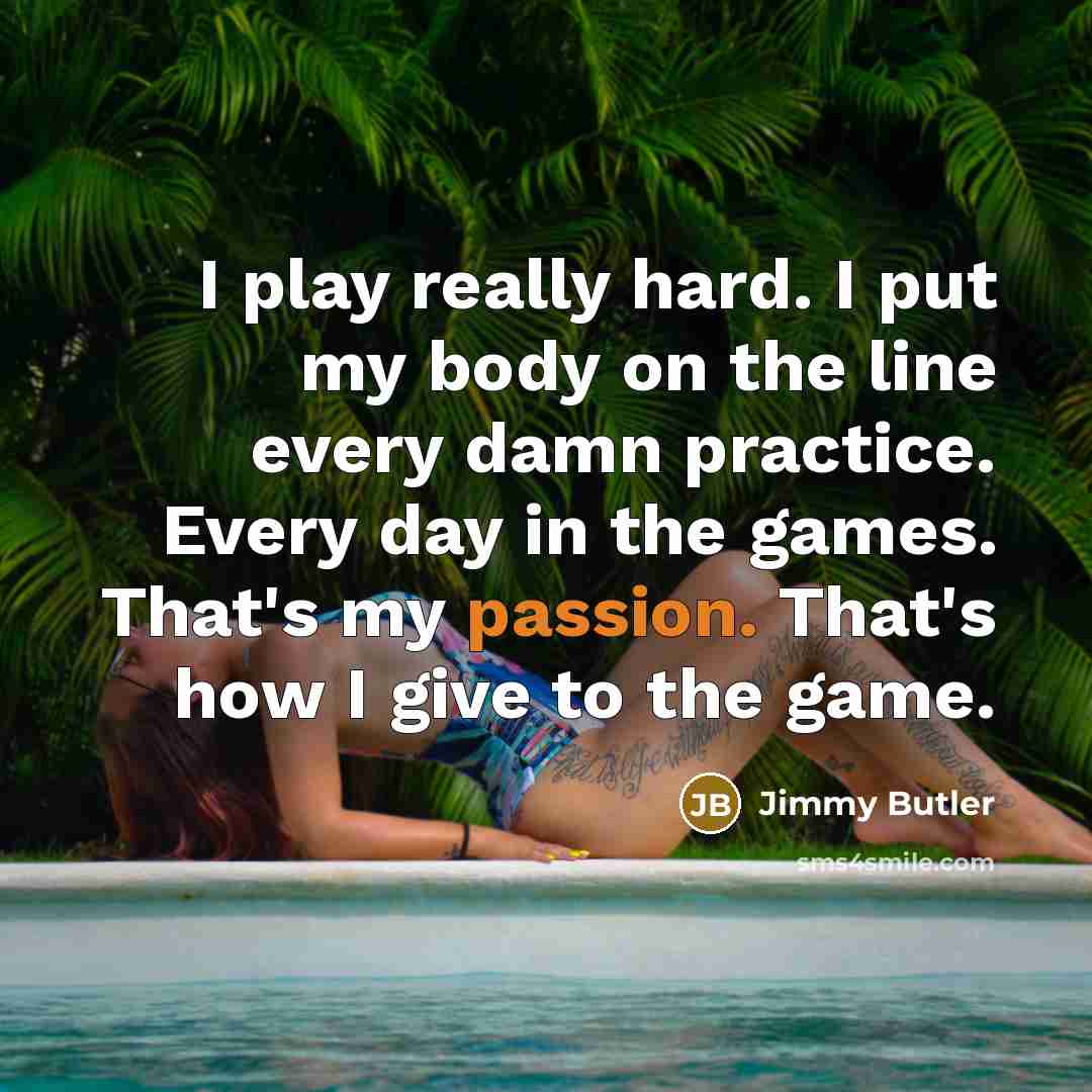 “I play really hard. I put my body on the…” quote by Jimmy Butler