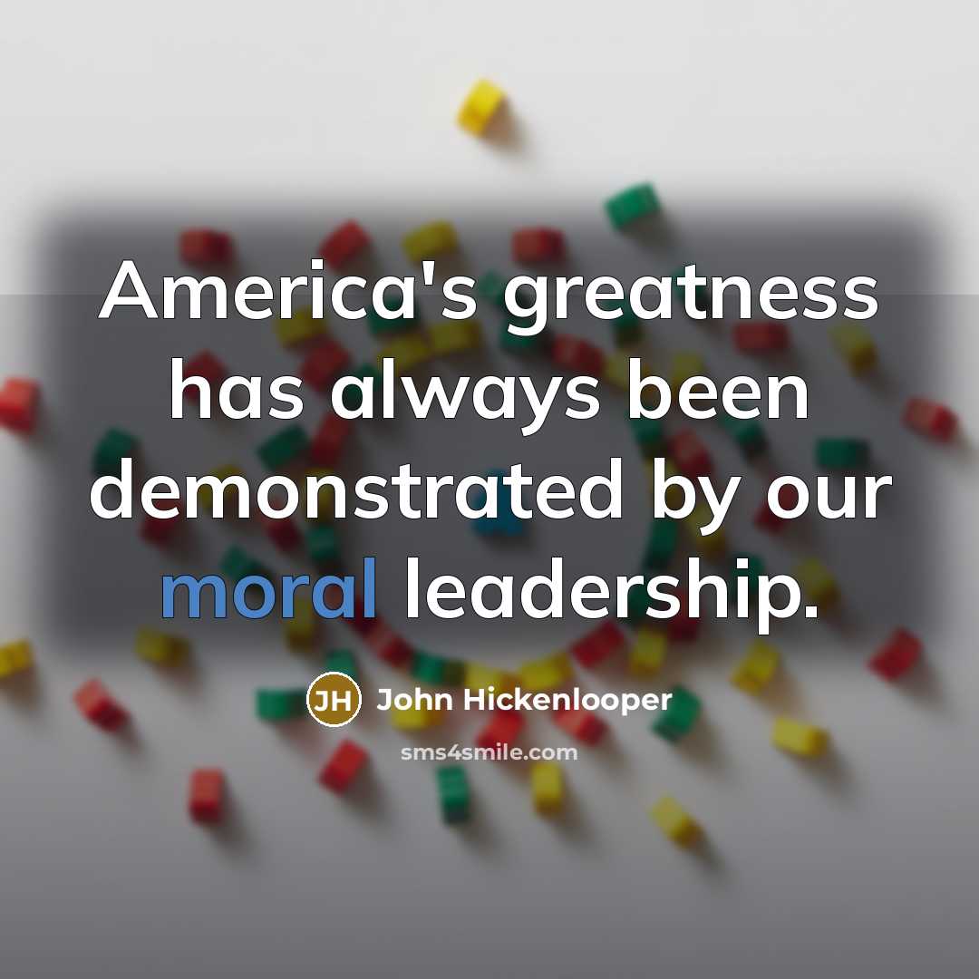 “America's greatness has always been demonstrated by our moral leadership.…” quote by John Hickenlooper