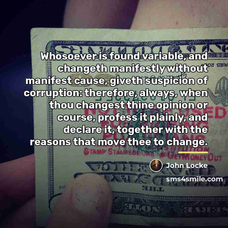 “Whosoever is found variable, and changeth manifestly without manifest cause,…” quote by John Locke