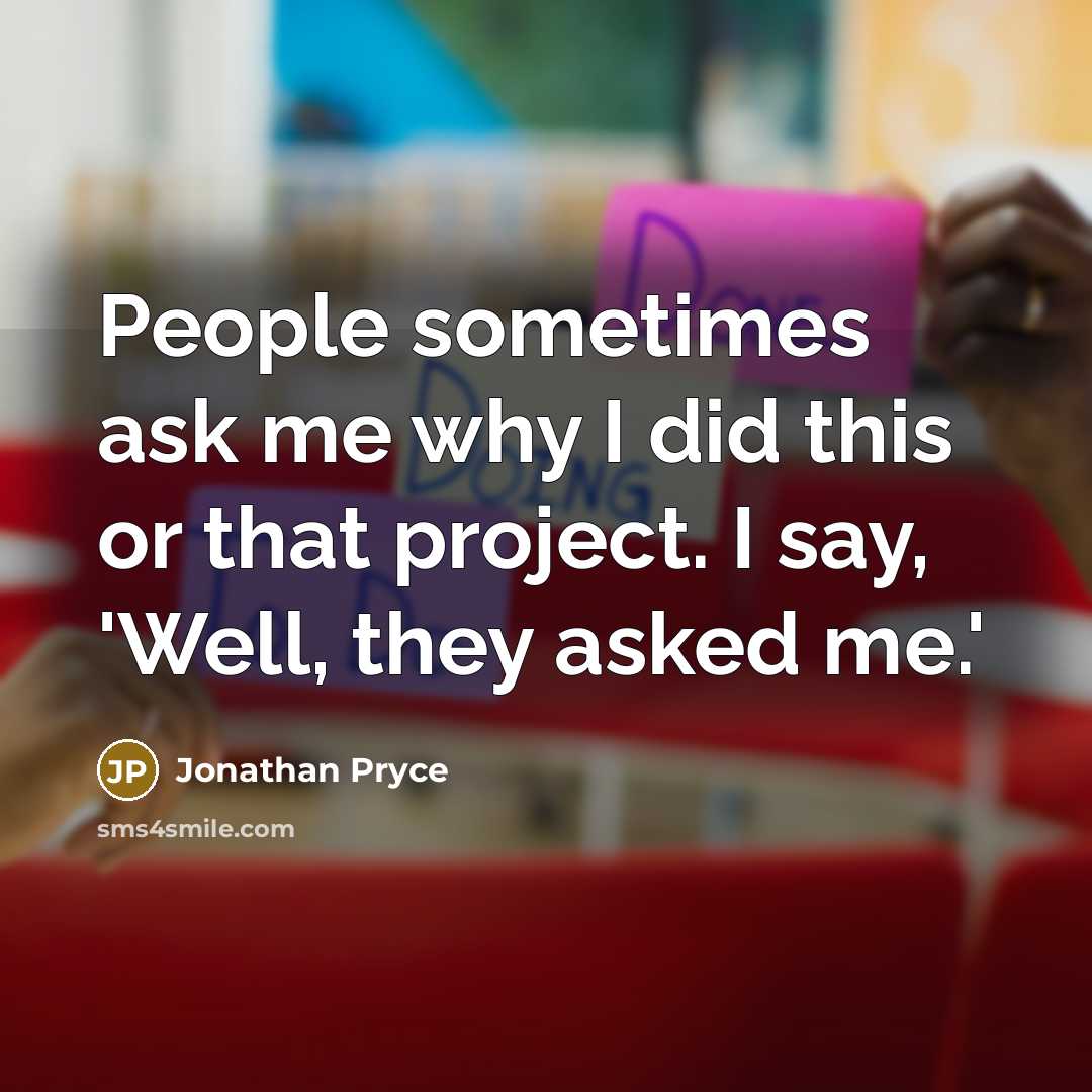 “People sometimes ask me why I did this or that…” quote by Jonathan Pryce
