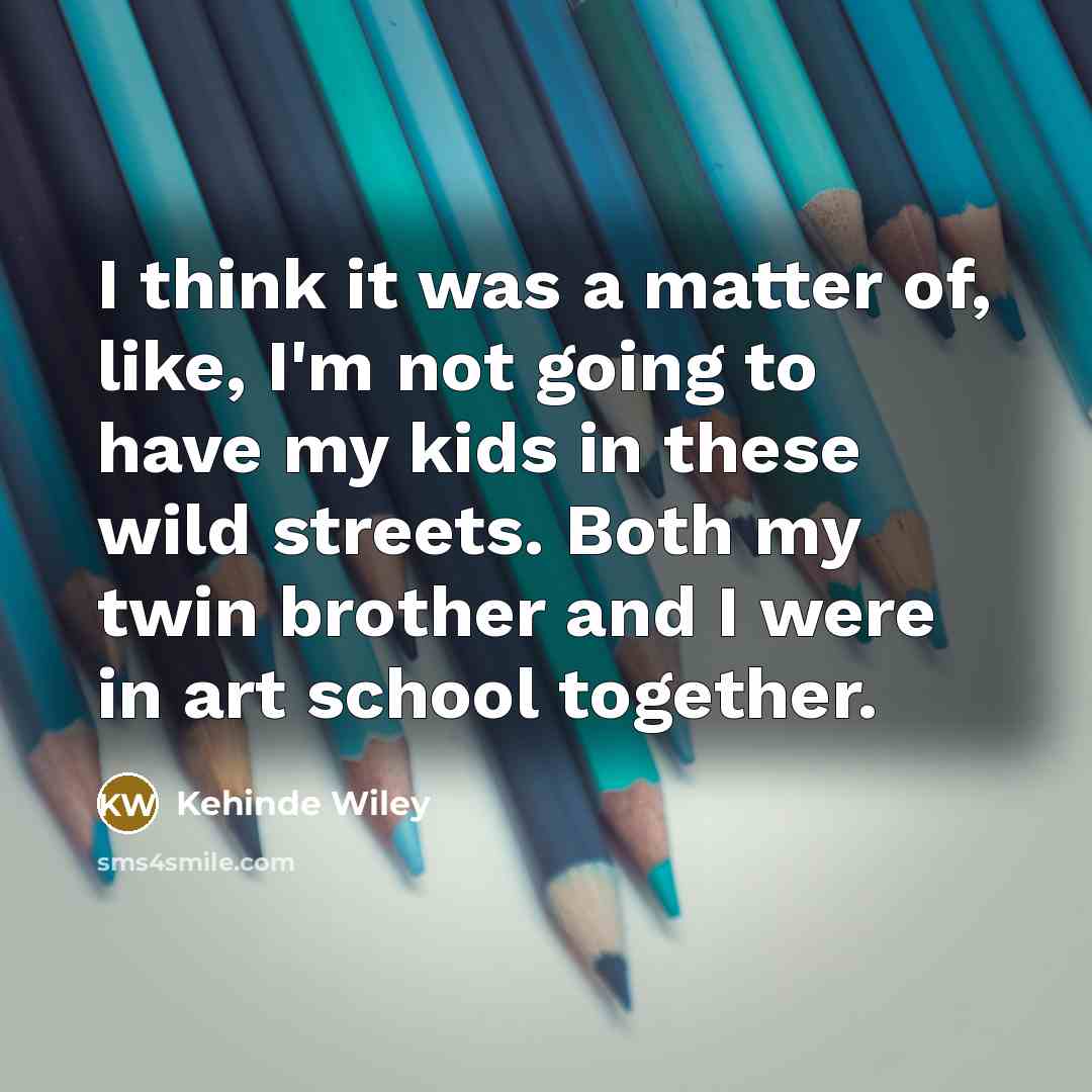 “I think it was a matter of, like, I'm not…” quote by Kehinde Wiley