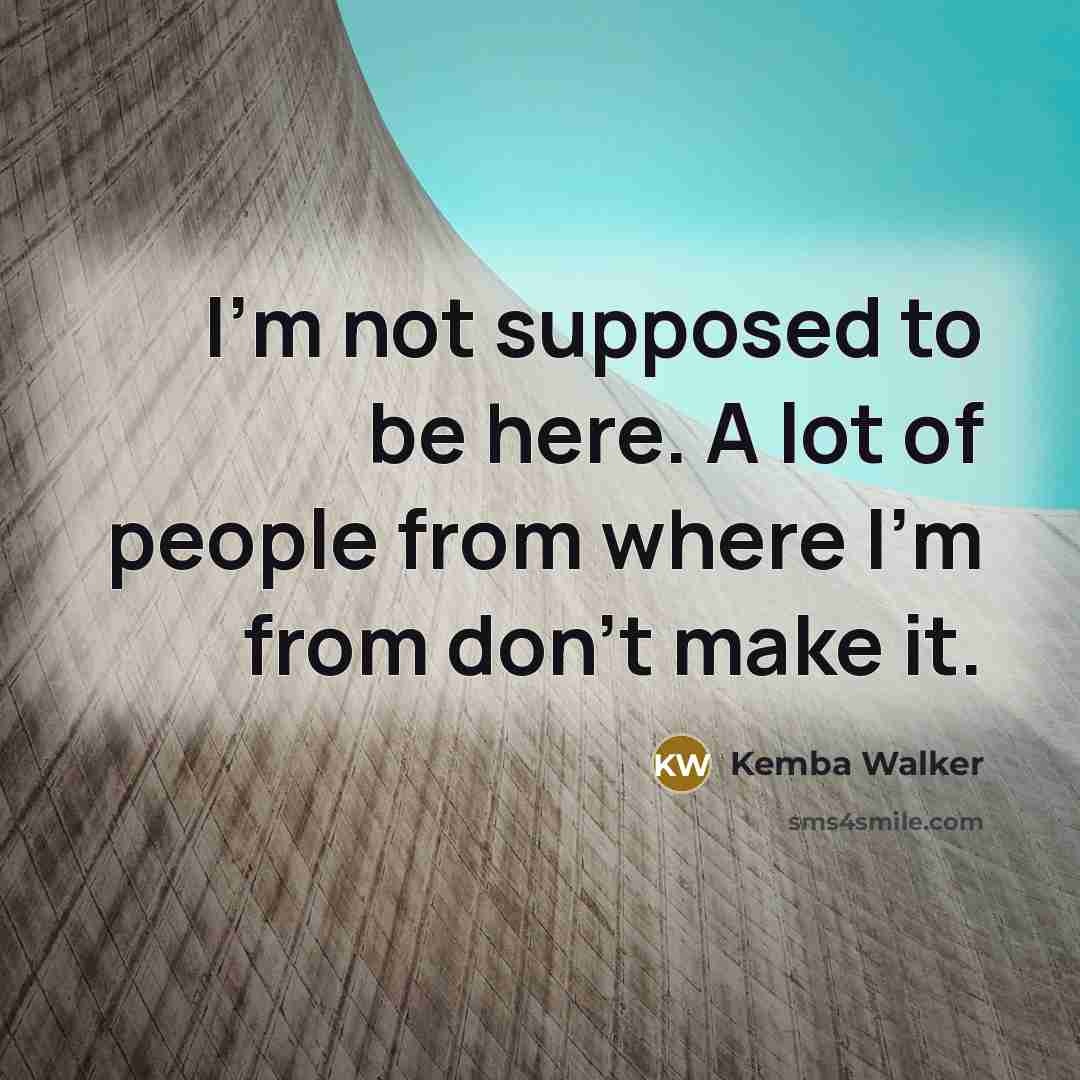 “I'm not supposed to be here. A lot of people…” quote by Kemba Walker
