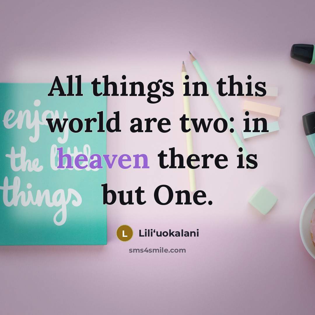 “All things in this world are two: in heaven there…” quote by Liliʻuokalani