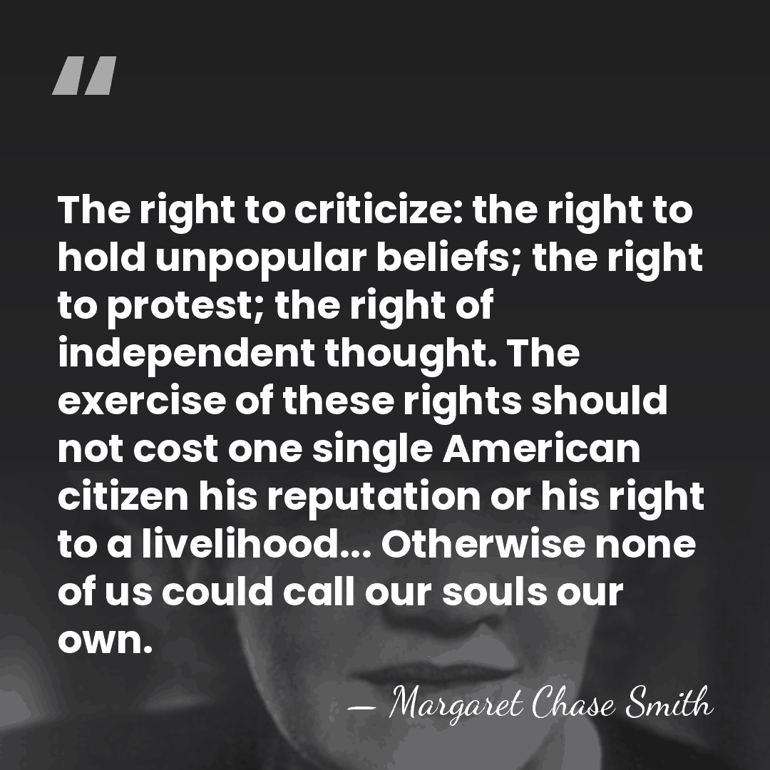 The right to criticize: the right to hold unpopular beliefs; the right&hellip; - Margaret Chase Smith