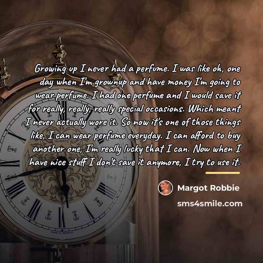 “Growing up I never had a perfume. I was like…” quote by Margot Robbie