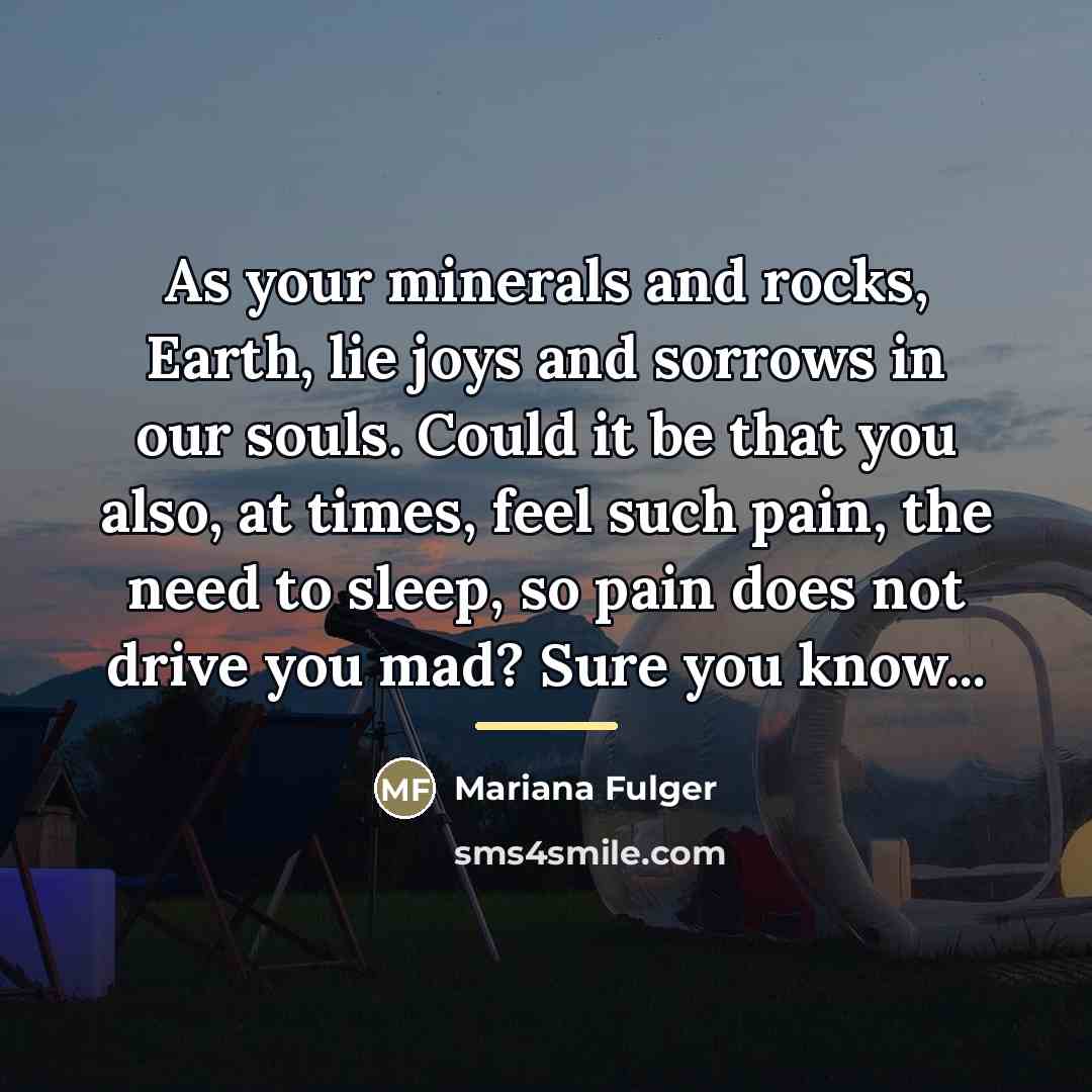 “As your minerals and rocks, Earth, lie joys and sorrows…” quote by Mariana Fulger