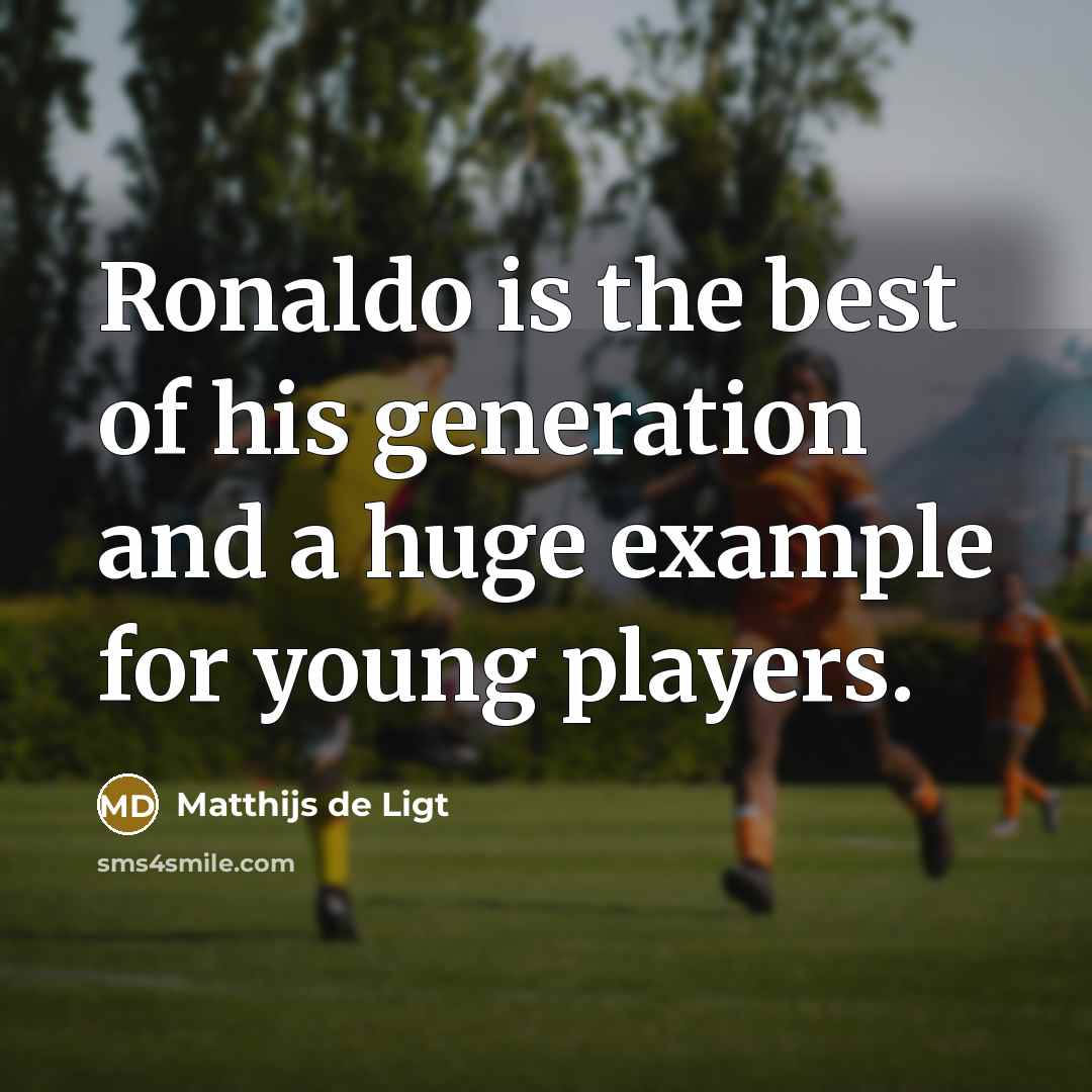 “Ronaldo is the best of his generation and a huge…” quote by Matthijs de Ligt