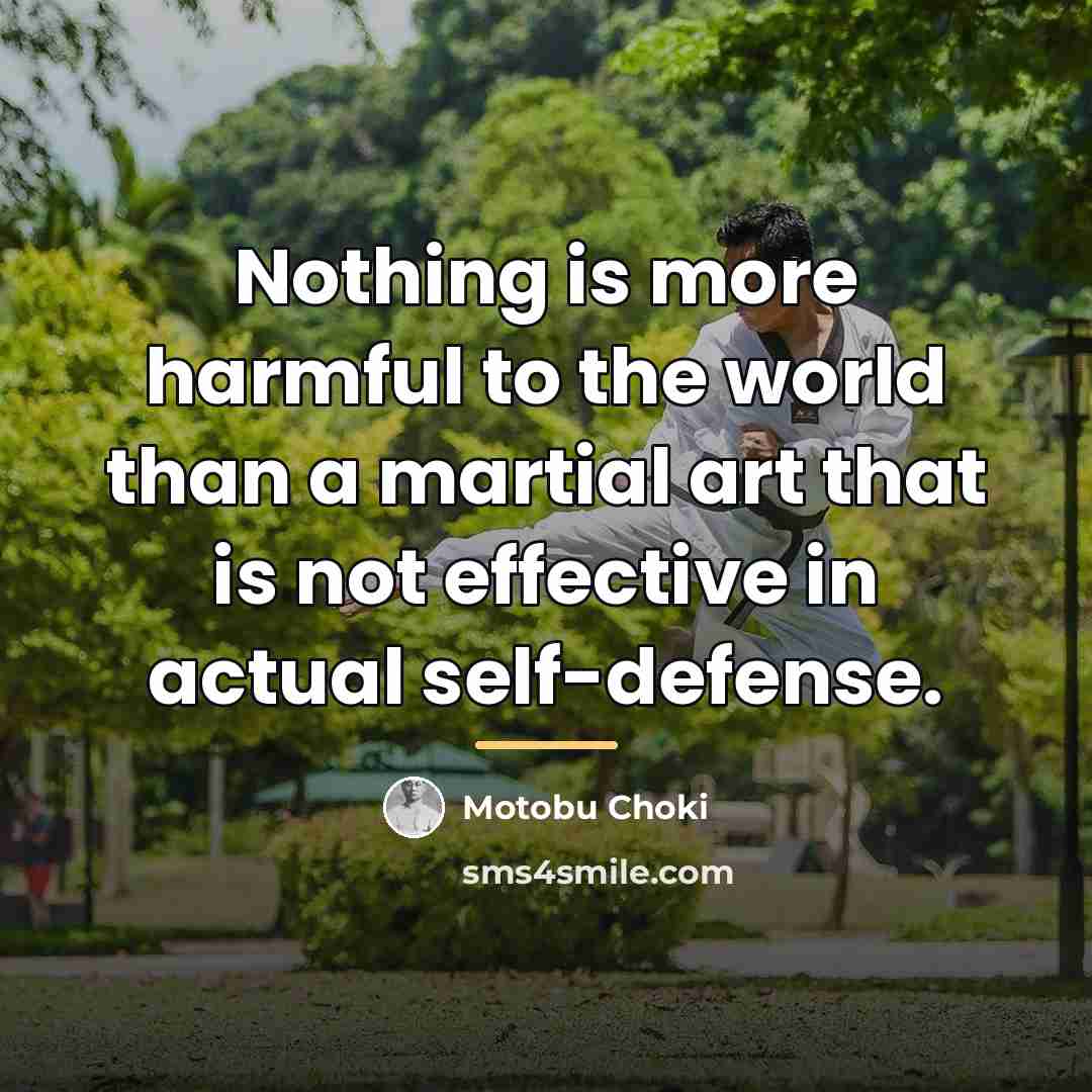 “Nothing is more harmful to the world than a martial…” quote by Motobu Choki