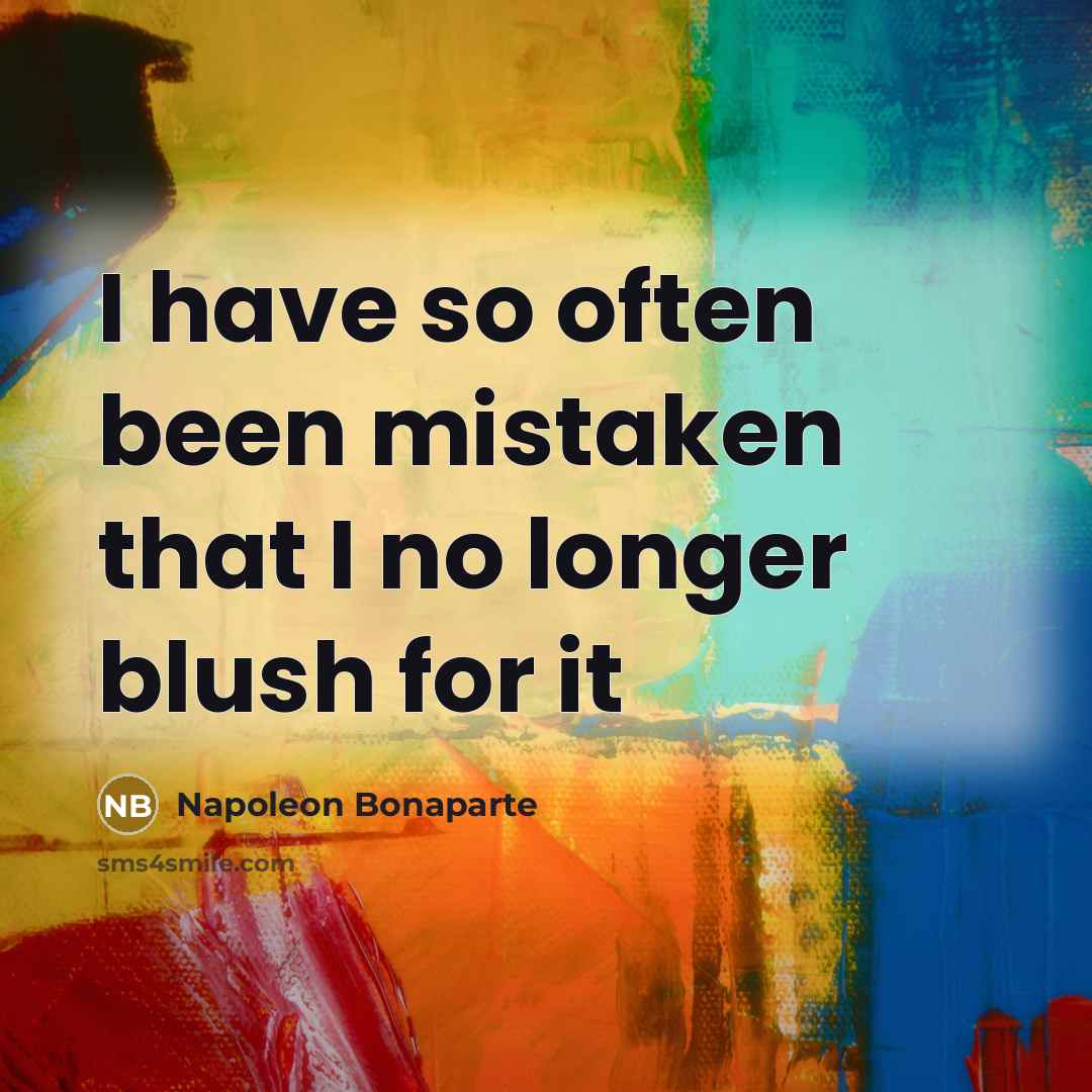 “I have so often been mistaken that I no longer…” quote by Napoleon Bonaparte