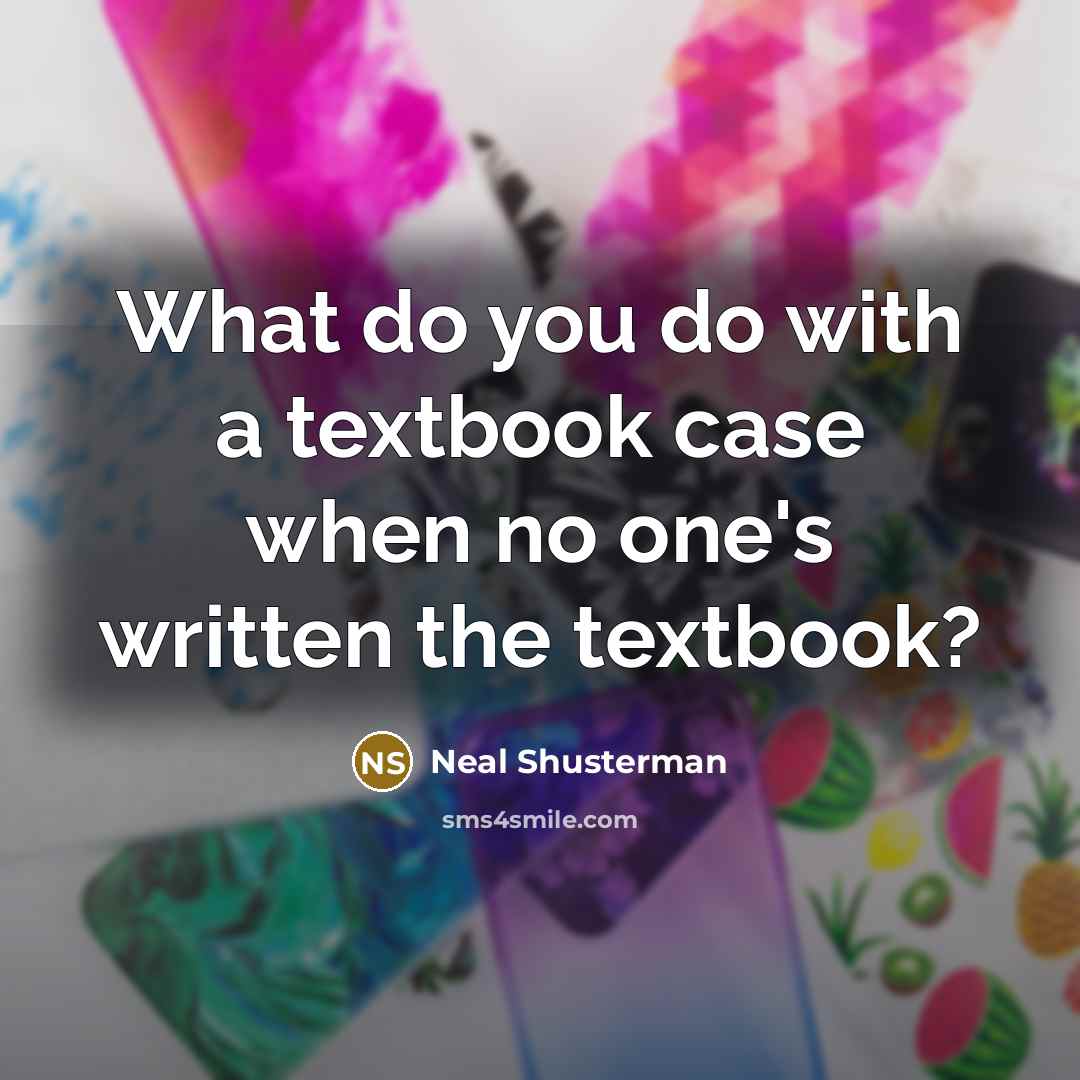“What do you do with a textbook case when no one's written the textbook?” quote by Neal Shusterman