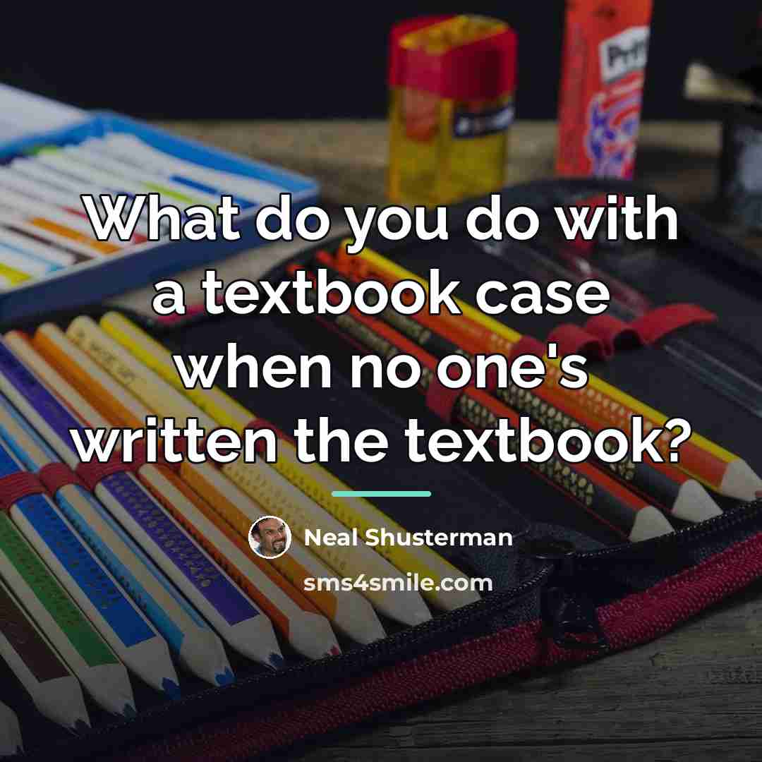 “What do you do with a textbook case when no…” quote by Neal Shusterman