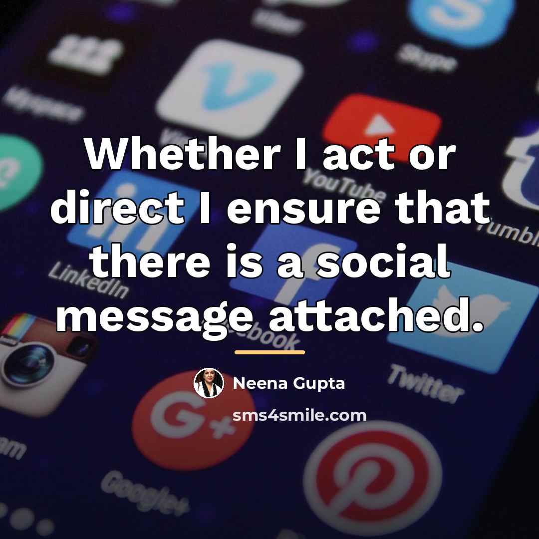 “Whether I act or direct I ensure that there is…” quote by Neena Gupta