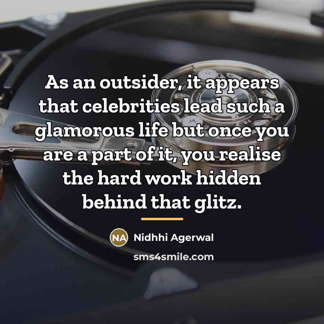 “As an outsider, it appears that celebrities lead such a…” quote by Nidhhi Agerwal