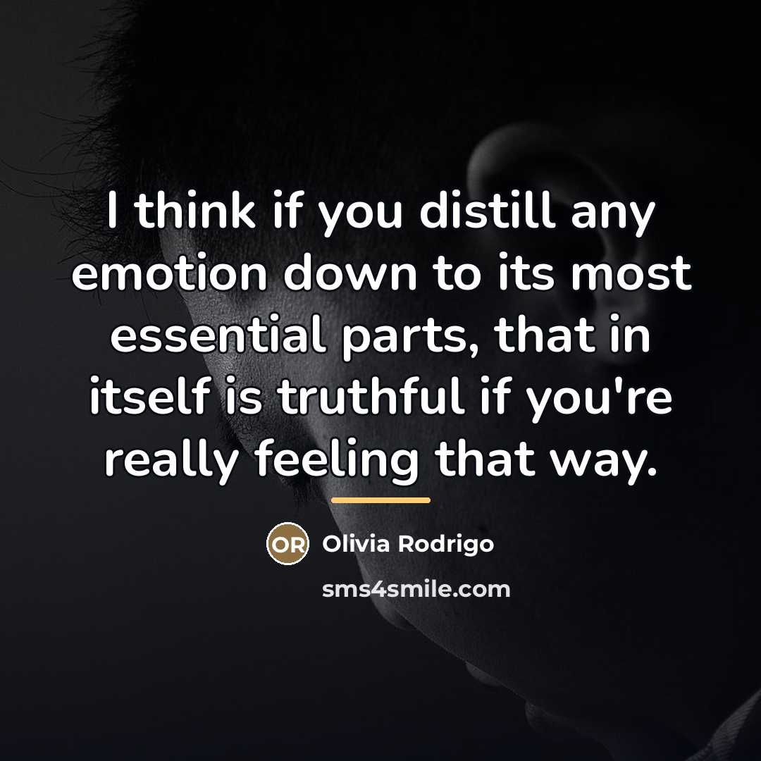 “I think if you distill any emotion down to its…” quote by Olivia Rodrigo
