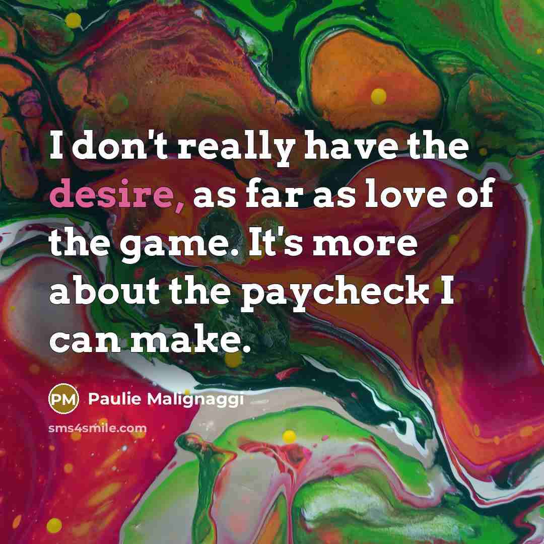 “I don't really have the desire, as far as love…” quote by Paulie Malignaggi