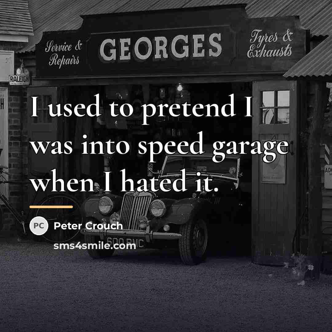 “I used to pretend I was into speed garage when…” quote by Peter Crouch