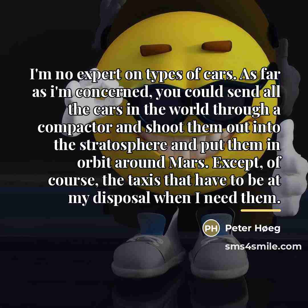 “I'm no expert on types of cars. As far as…” quote by Peter Høeg