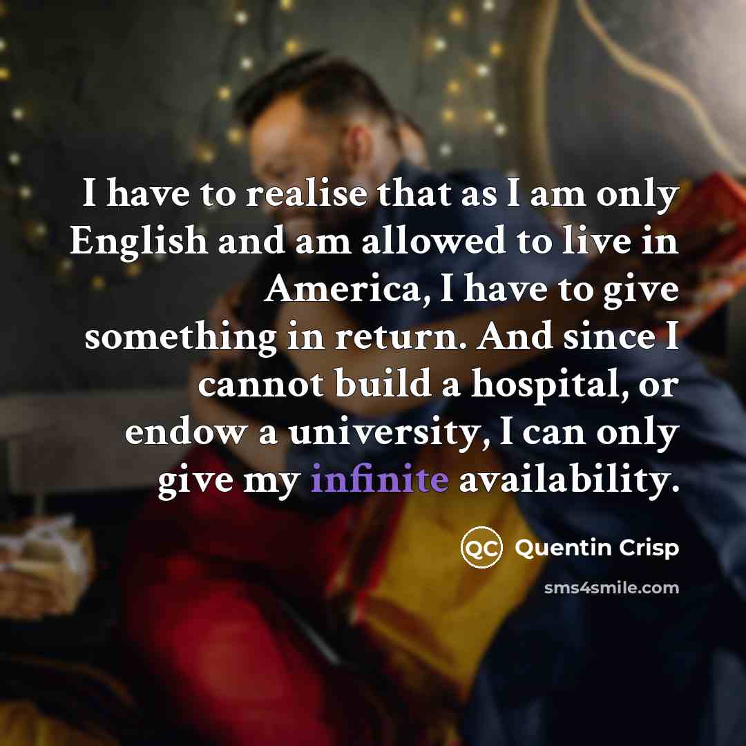 “I have to realise that as I am only English…” quote by Quentin Crisp