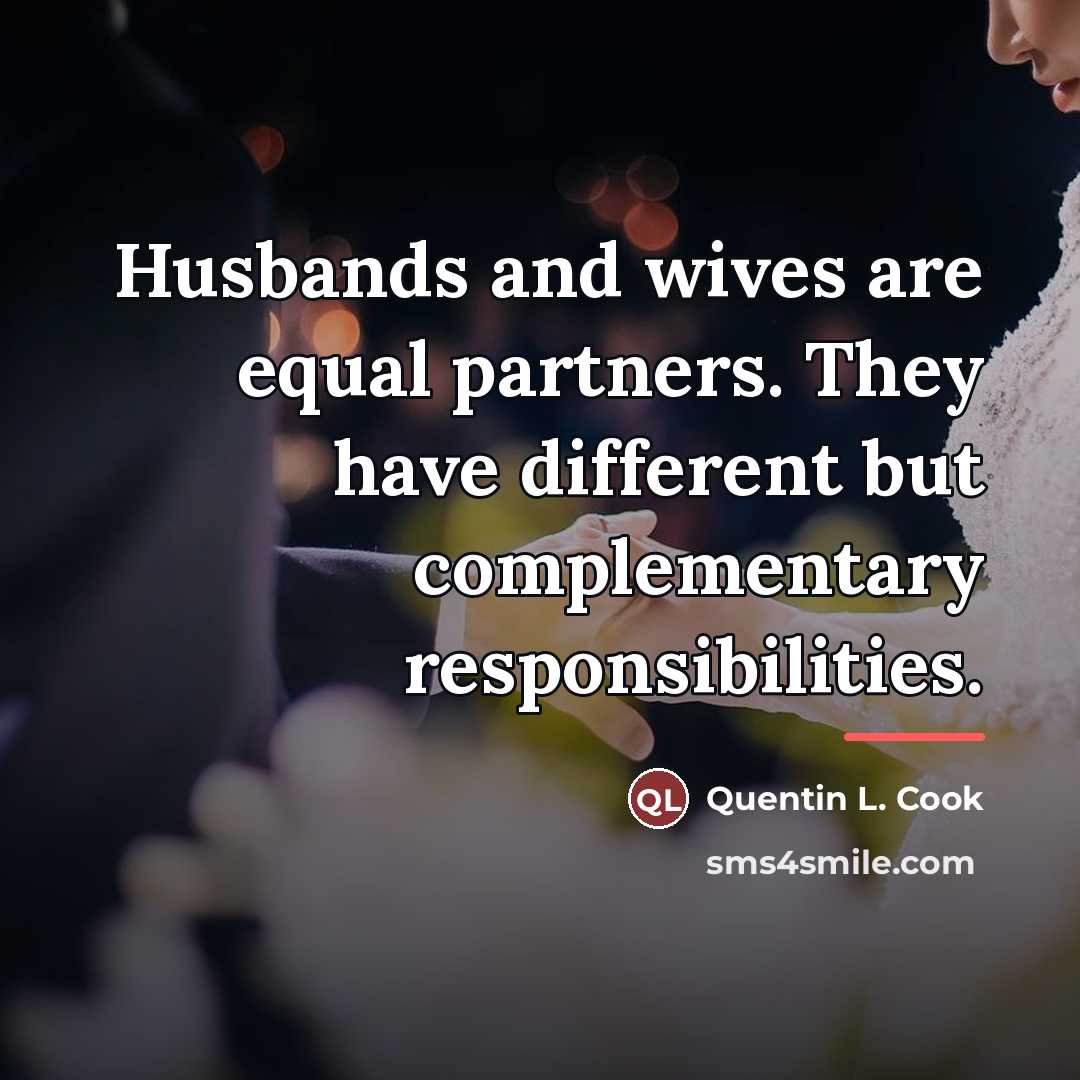 “Husbands and wives are equal partners. They have different but…” quote by Quentin L. Cook