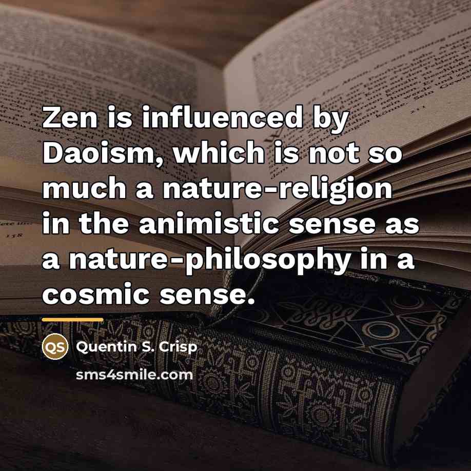 “Zen is influenced by Daoism, which is not so much…” quote by Quentin S. Crisp