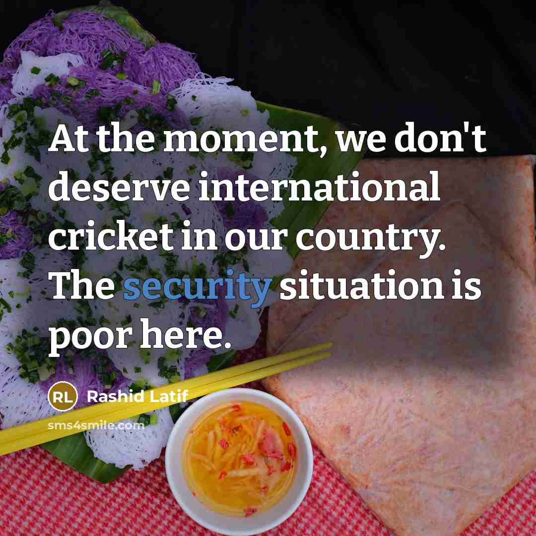 “At the moment, we don't deserve international cricket in our…” quote by Rashid Latif