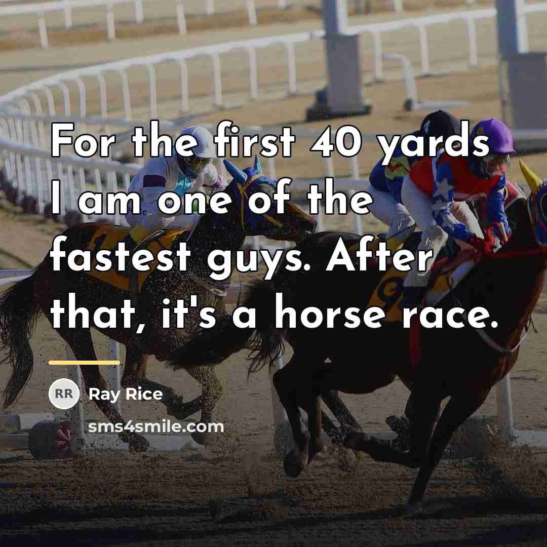 “For the first 40 yards I am one of the…” quote by Ray Rice
