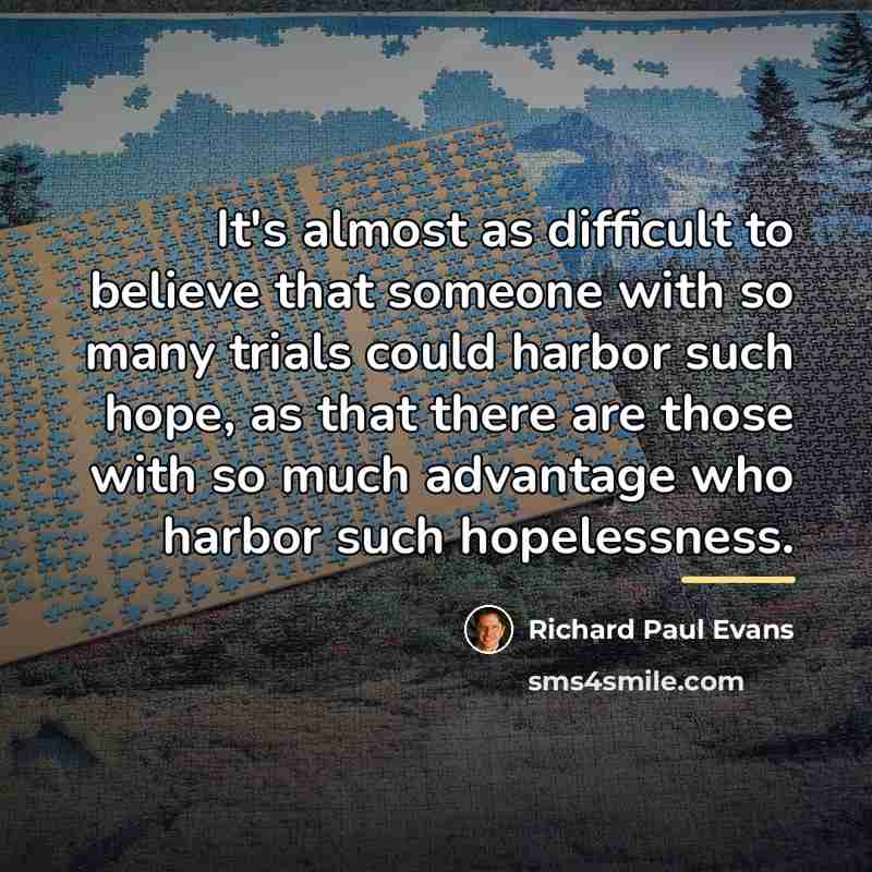 “It's almost as difficult to believe that someone with so…” quote by Richard Paul Evans