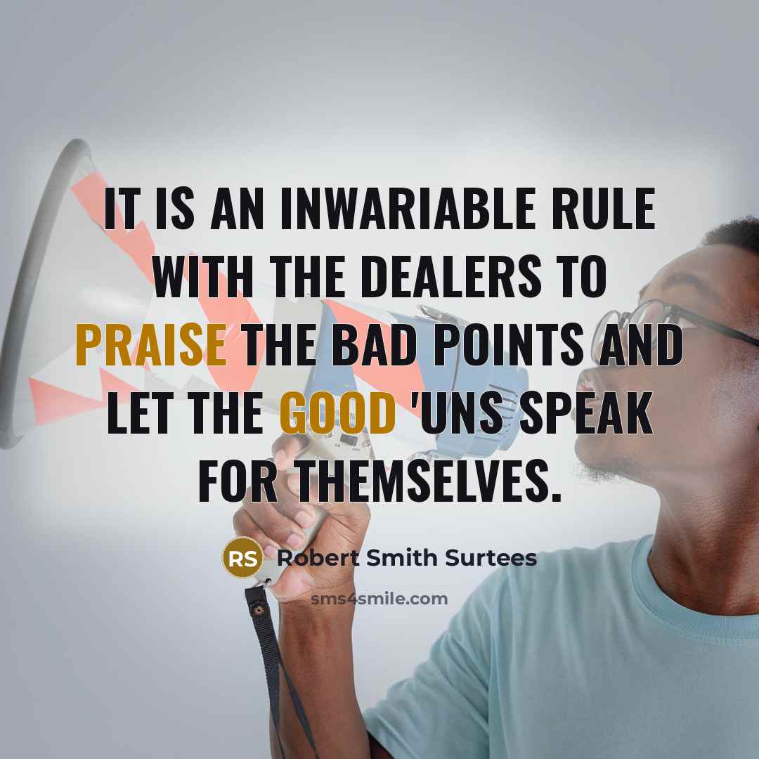 “It is an inwariable rule with the dealers to praise…” quote by Robert Smith Surtees