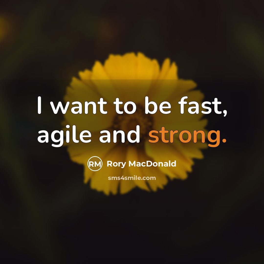 “I want to be fast, agile and strong.…” quote by Rory MacDonald
