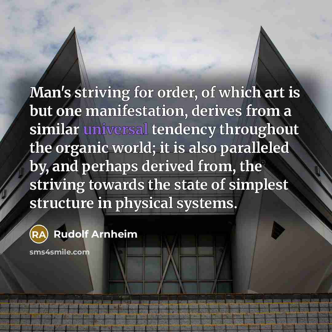 “Man's striving for order, of which art is but one…” quote by Rudolf Arnheim
