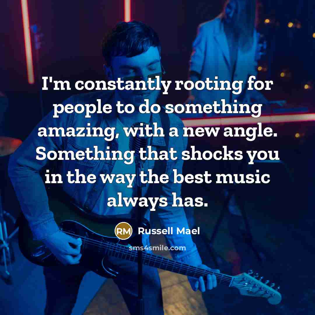 “I'm constantly rooting for people to do something amazing, with…” quote by Russell Mael